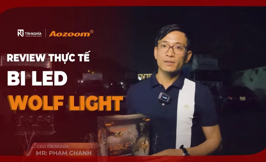[Review thực tế] BI LED AOZOOM WOLF LIGHT SIÊU PHẨM CHÂN XOÁY – ĐÁNH GIÁ ÁNH SÁNG THỰC TẾ